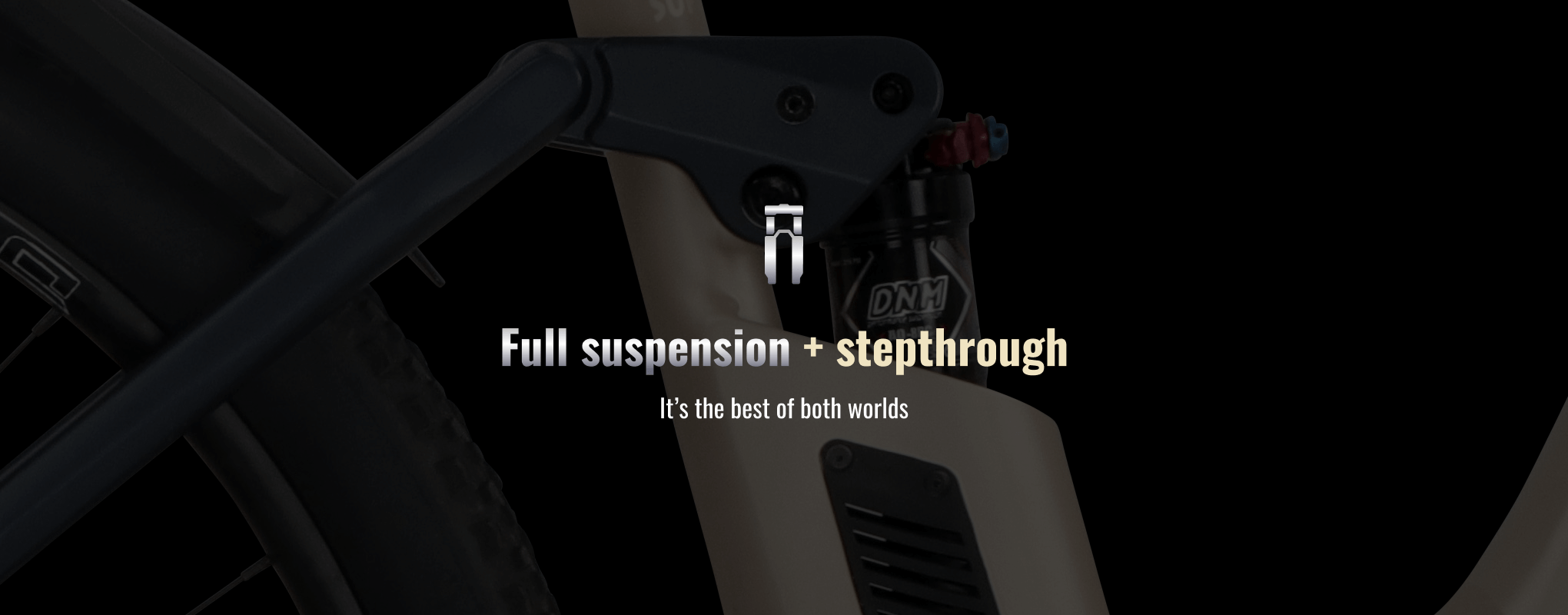 Full suspension + stepthrough. It’s the best of both worlds