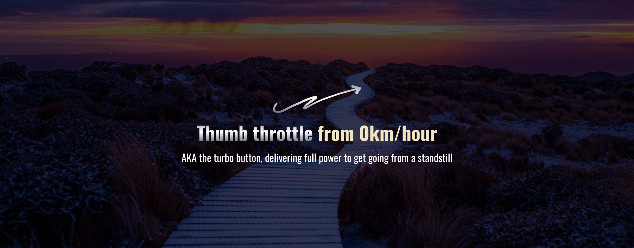 Thumb throttle from 0-kmhour. AKA the turbo button, delivering full power to get going from a standstill